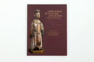 UKRAINIAN SCULPTURE AND ICONS: A History of Their Rescue