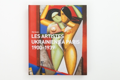 LES ARTISTES UKRAINIENS À PARIS. 1900-1939